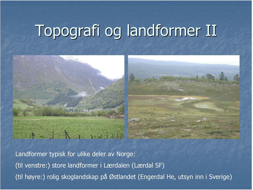 landformer i Lærdalen (Lærdal SF) (til høyre:)