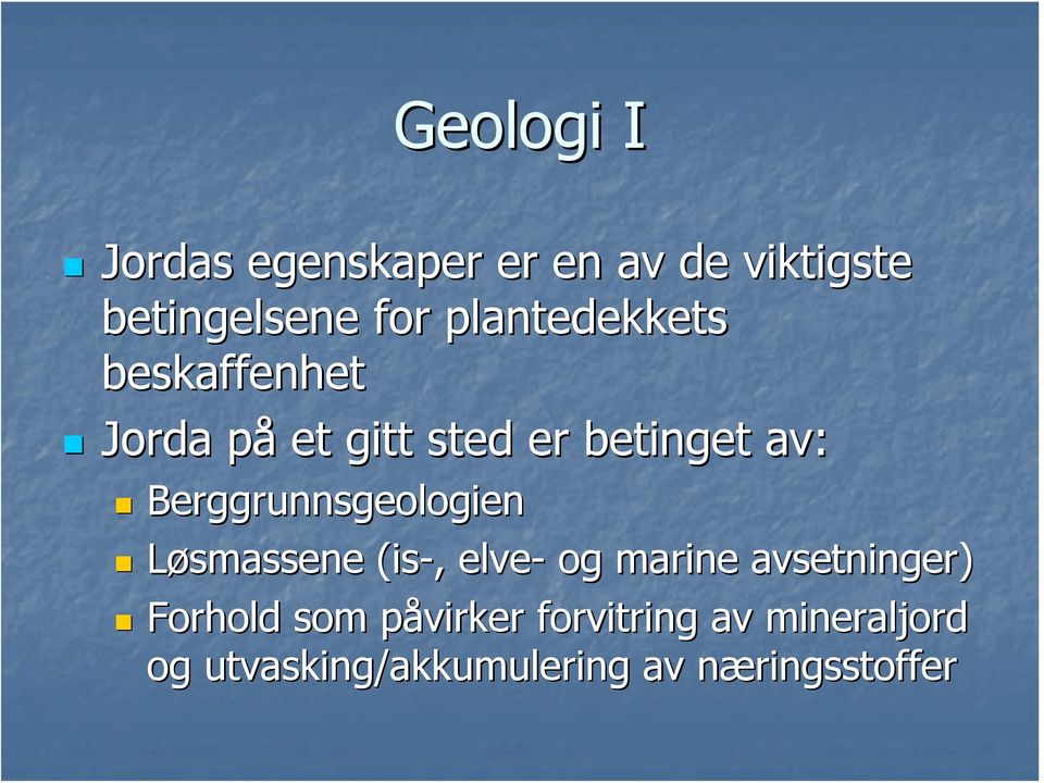 Berggrunnsgeologien Løsmassene (is-, elve- og marine avsetninger)