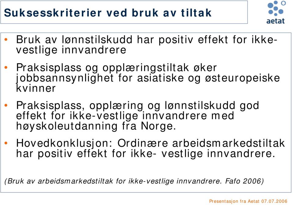 god effekt for ikke-vestlige innvandrere med høyskoleutdanning fra Norge.