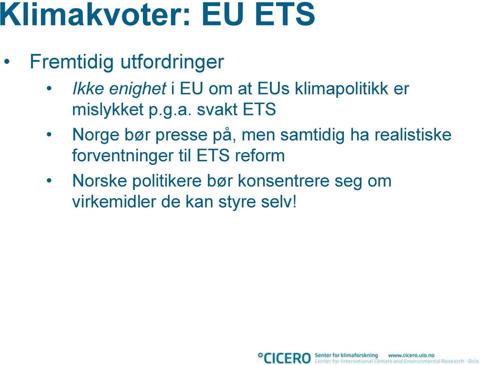 presse på, men samtidig ha realistiske forventninger til ETS