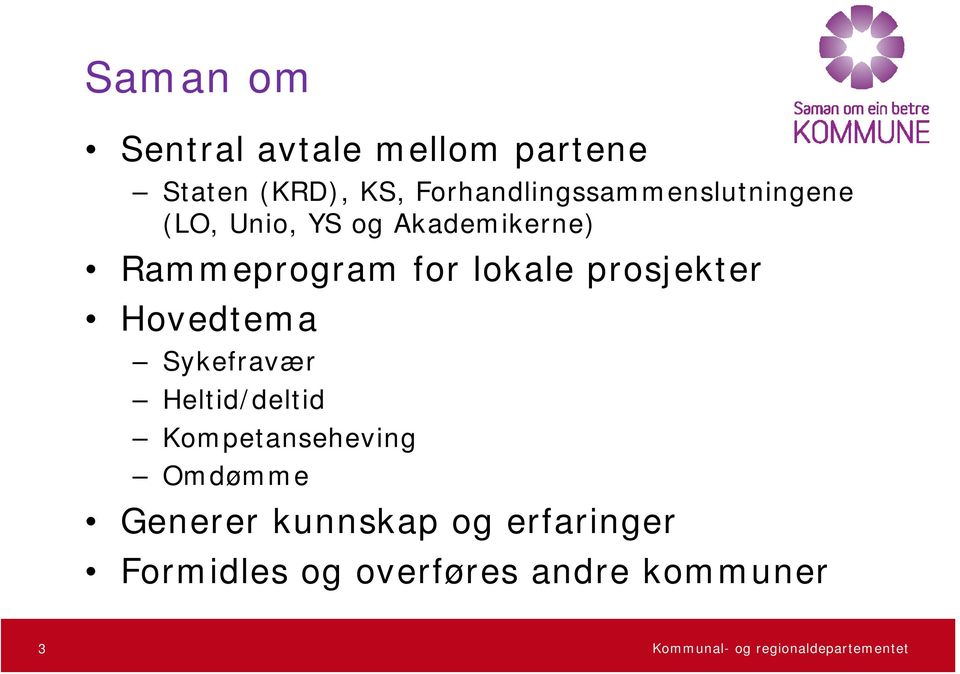 Rammeprogram for lokale prosjekter Hovedtema Sykefravær Heltid/deltid