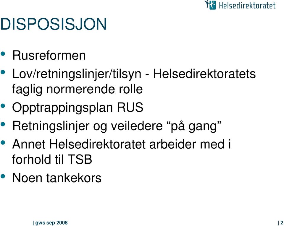 Opptrappingsplan RUS Retningslinjer og veiledere på gang