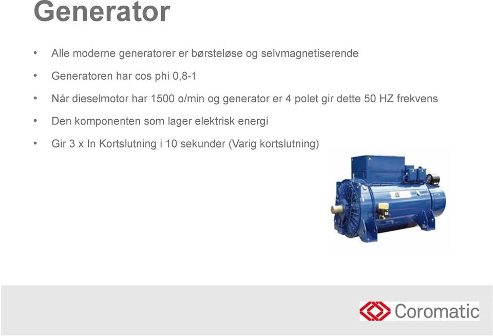 generator er 4 polet gir dette 50 HZ frekvens Den komponenten som