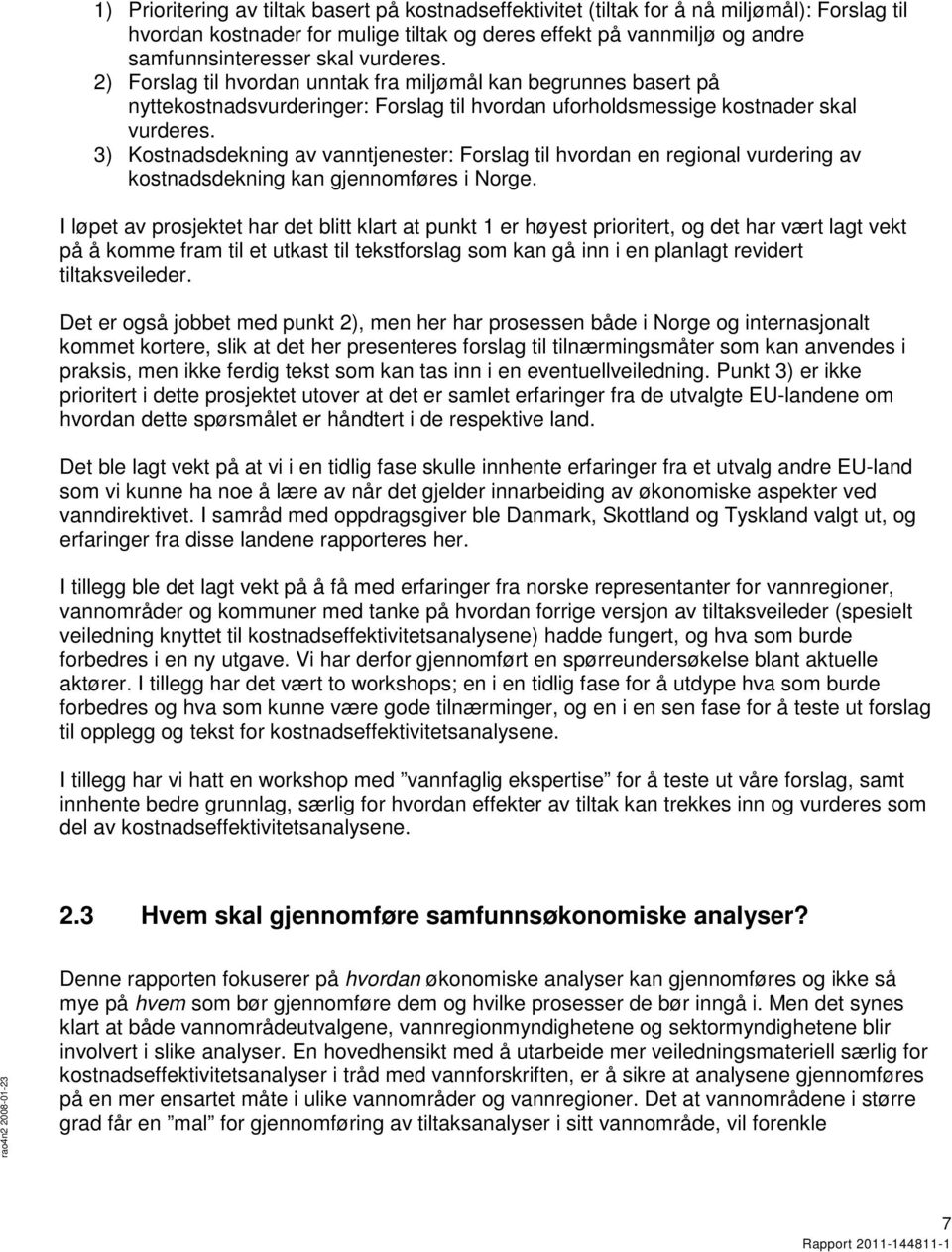 3) Kostnadsdekning av vanntjenester: Forslag til hvordan en regional vurdering av kostnadsdekning kan gjennomføres i Norge.