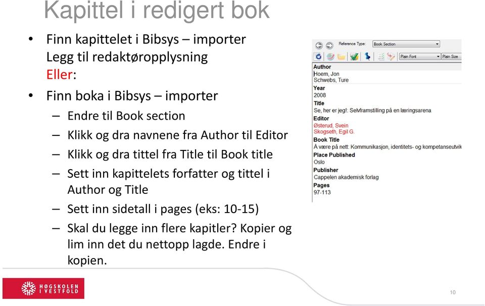 Title til Book title Sett inn kapittelets forfatter og tittel i Author og Title Sett inn sidetall i pages