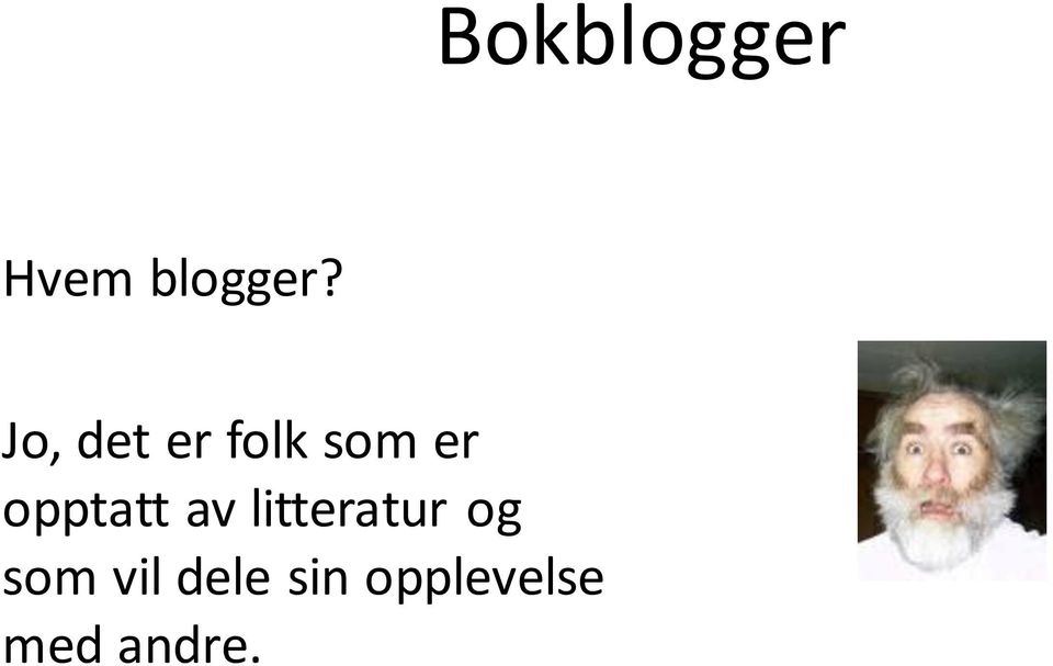 opptatt av litteratur og