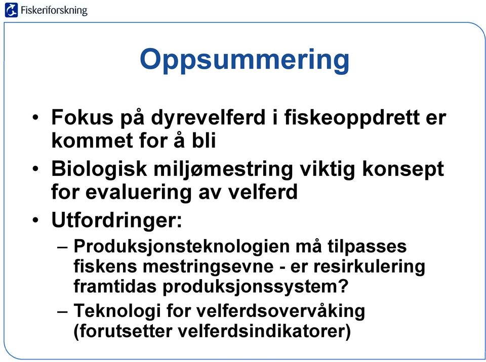 Produksjonsteknologien må tilpasses fiskens mestringsevne - er resirkulering