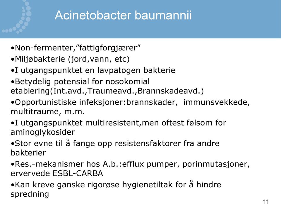 ) Opportunistiske infeksjoner:brannskader, imm