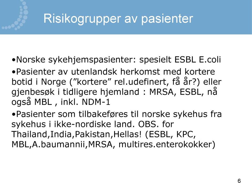 ) eller gjenbesøk i tidligere hjemland : MRSA, ESBL, nå også MBL, inkl.