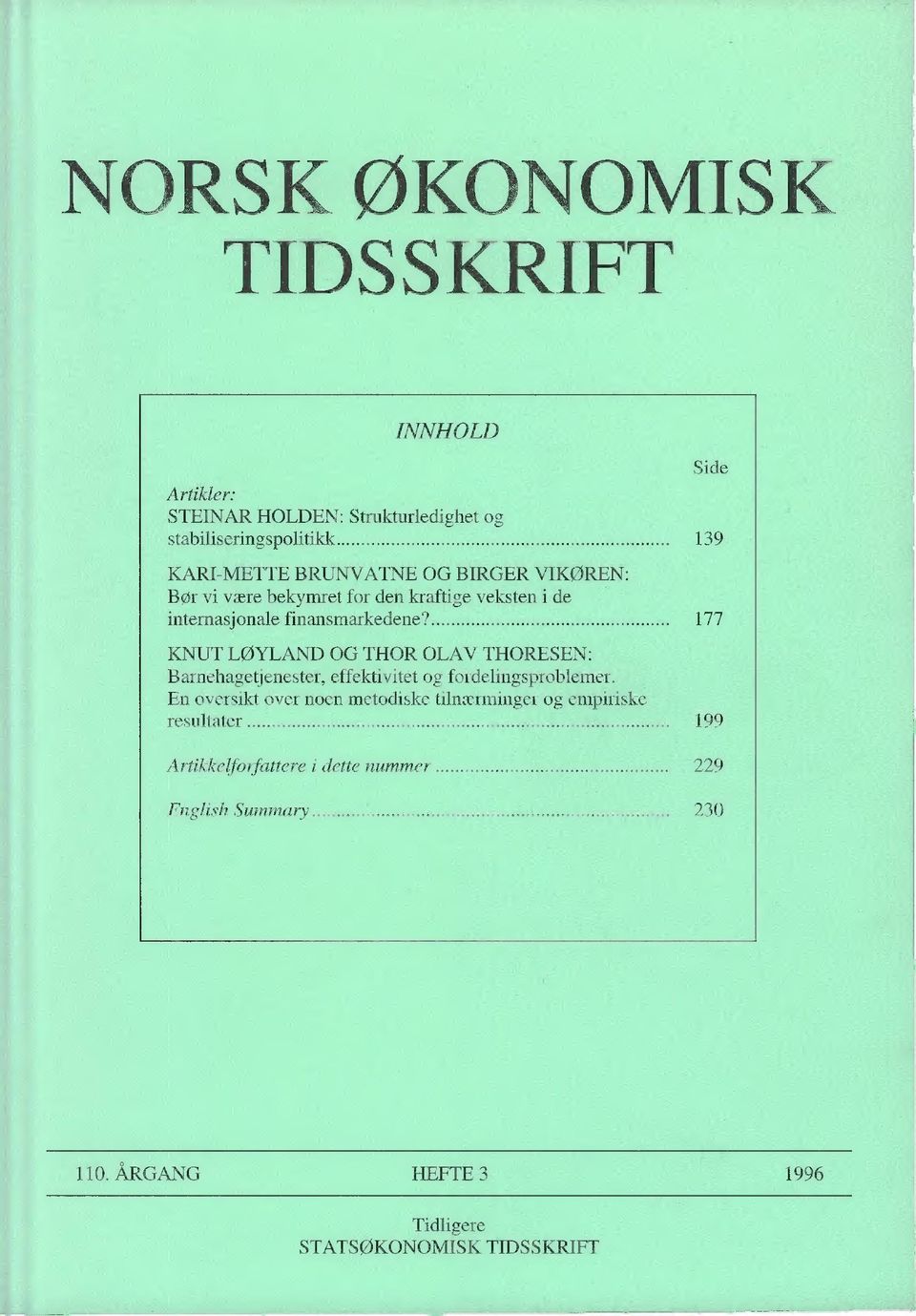 177 KNUT LOYLAND OG THOR OLAV THORESEN: Bamehagetjenester, effektivitet og fordelingsproblemer.