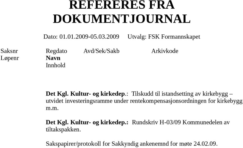 rentekompensasjonsordningen for kirkebygg m.m. : Rundskriv H-03/09 Kommunedelen av tiltakspakken.