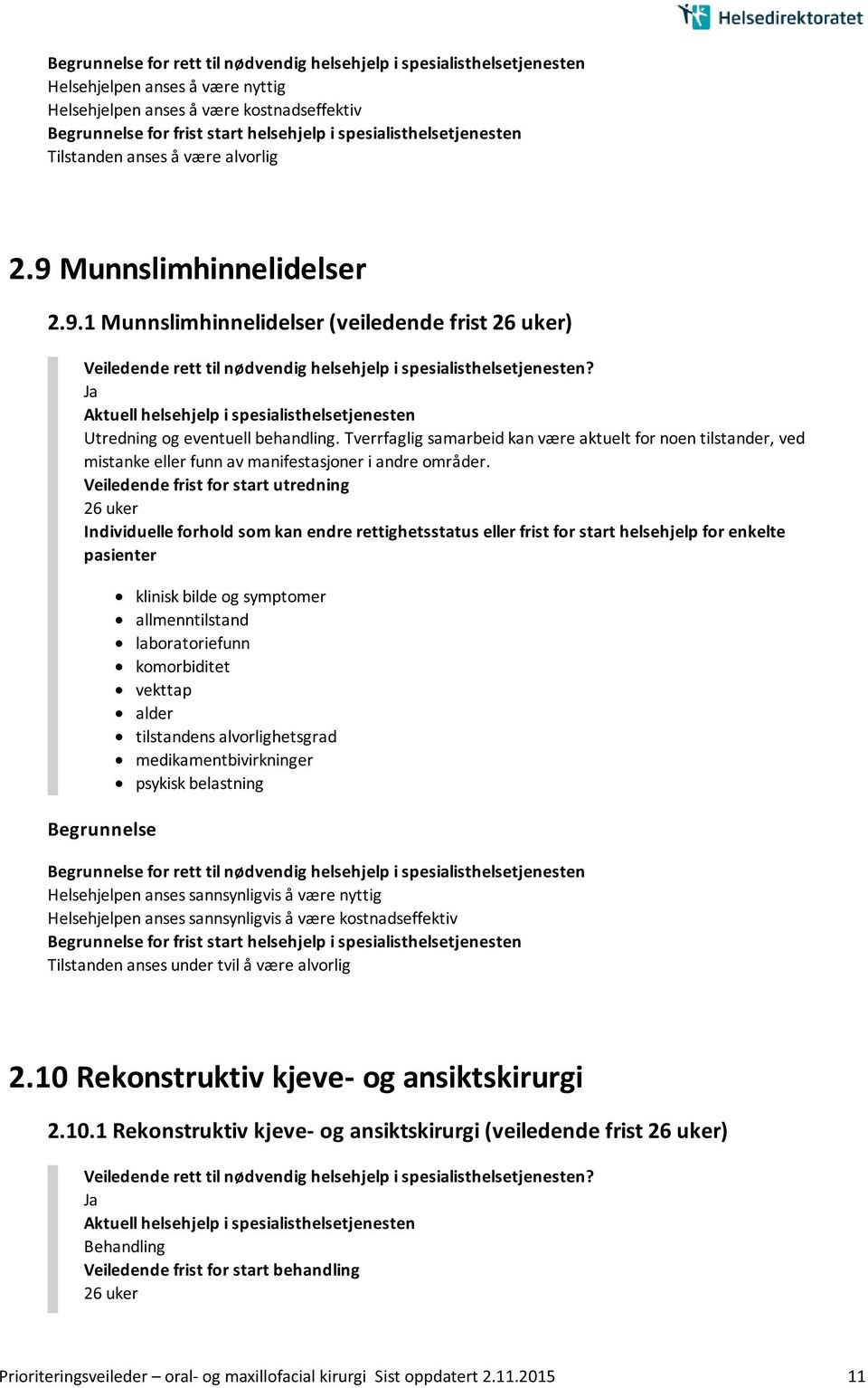 Veiledende frist for start utredning 26 uker klinisk bilde og symptomer allmenntilstand laboratoriefunn vekttap tilstandens alvorlighetsgrad medikamentbivirkninger psykisk belastning for rett til