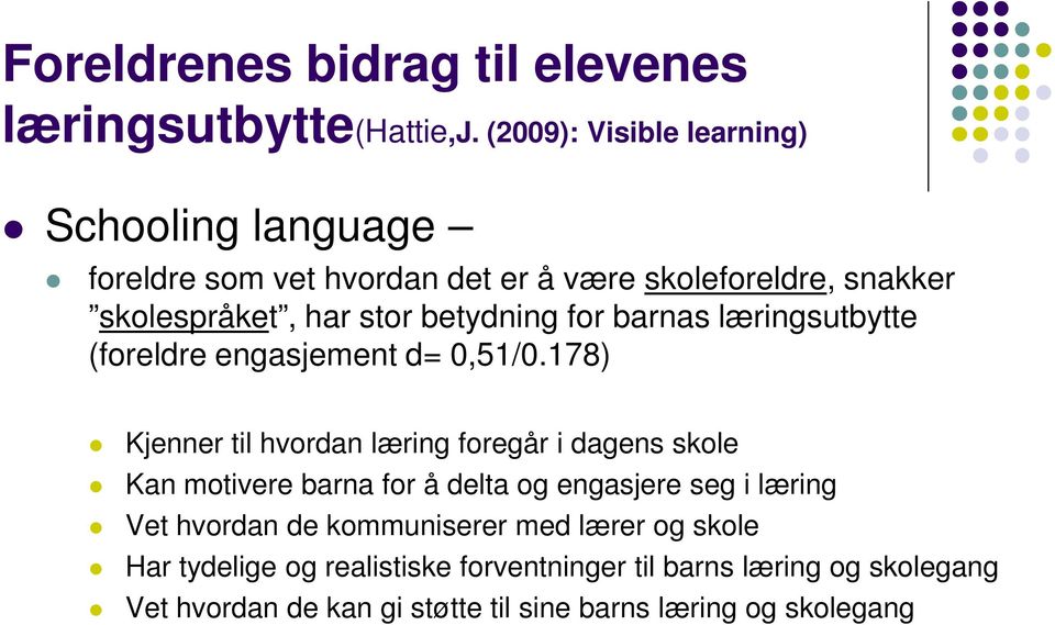 betydning for barnas læringsutbytte (foreldre engasjement d= 0,51/0.