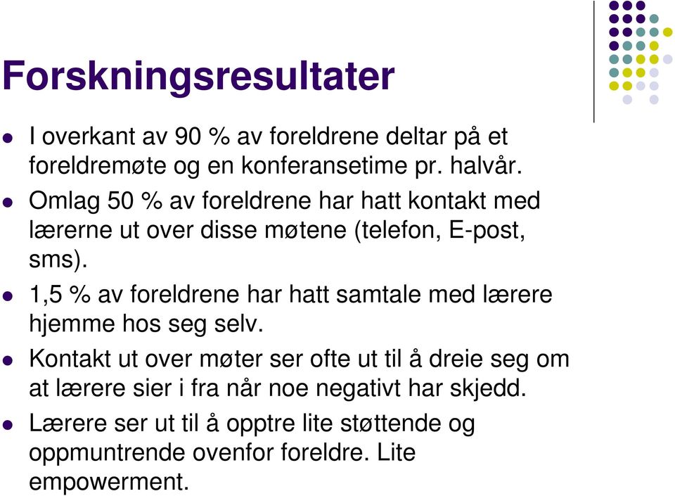 1,5 % av foreldrene har hatt samtale med lærere hjemme hos seg selv.