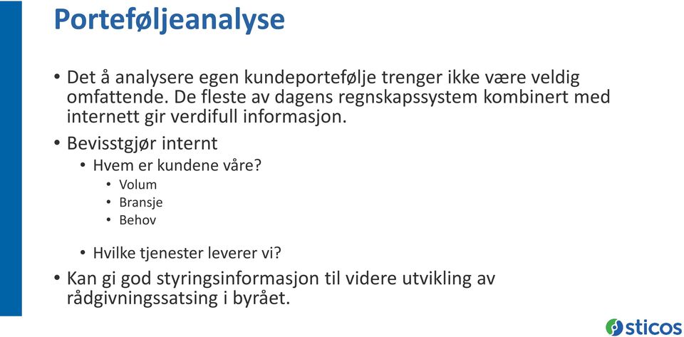 De fleste av dagens regnskapssystem kombinert med internett gir verdifull informasjon.