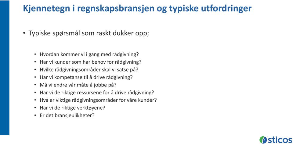 Har vi kompetanse til å drive rådgivning? Må vi endre vår måte å jobbe på?