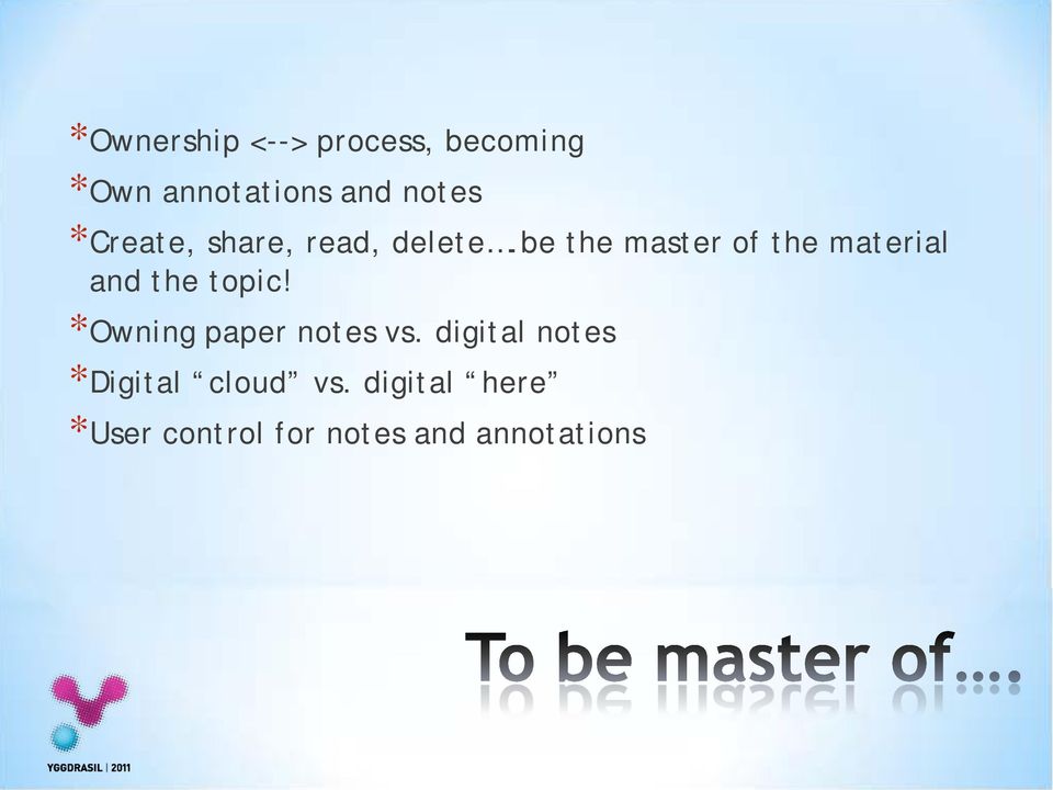 be the master of the material and the topic!