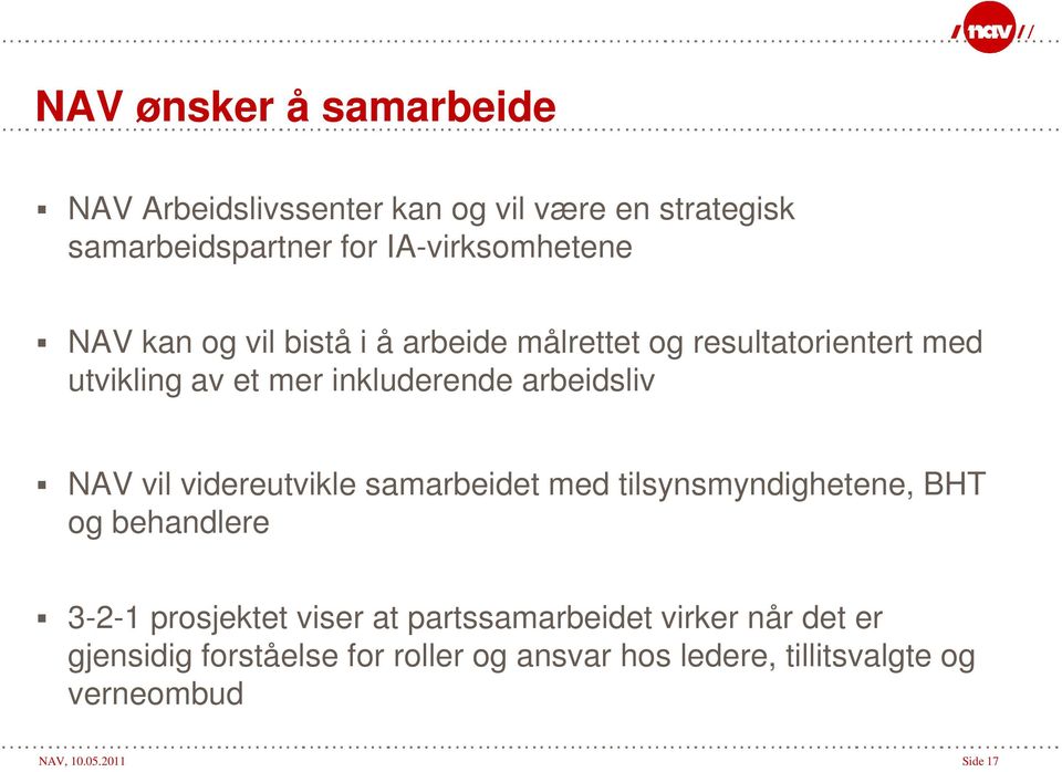 vil videreutvikle samarbeidet med tilsynsmyndighetene, BHT og behandlere 3-2-1 prosjektet viser at partssamarbeidet