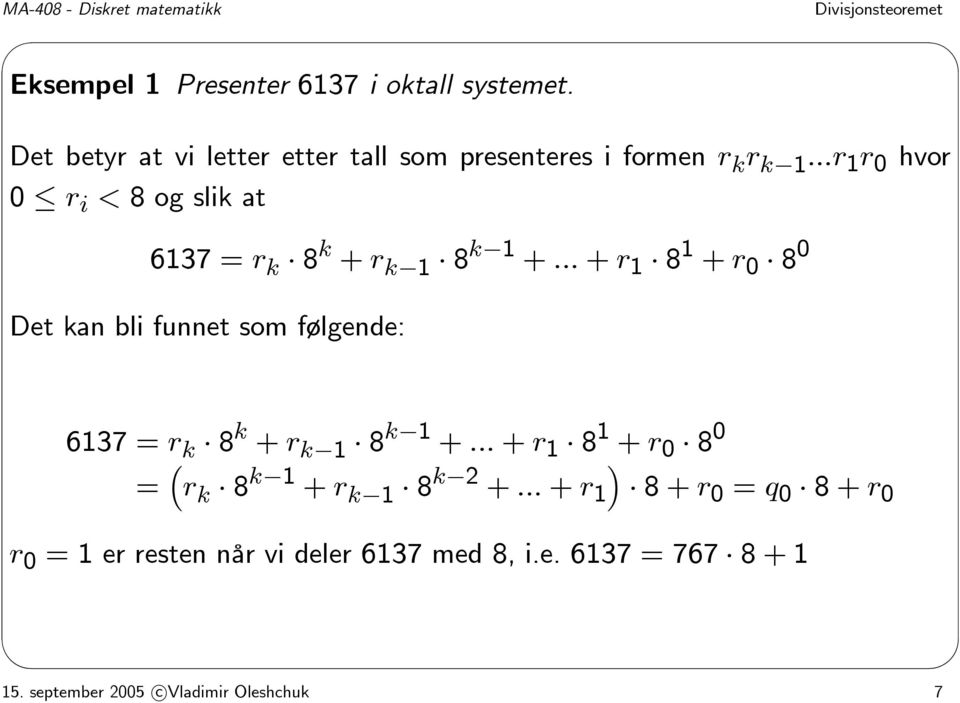 ..r 1 r 0 hvor 0 r i < 8 og slik at 6137 = r k 8 k + r k 1 8 k 1 +.