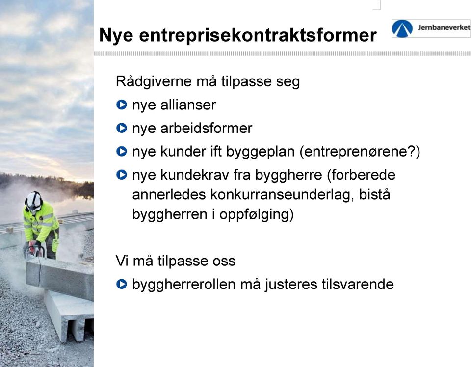 ) nye kundekrav fra byggherre (forberede annerledes konkurranseunderlag,