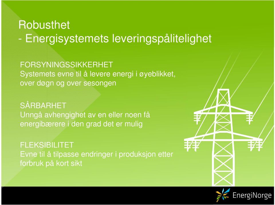 SÅRBARHET Unngå avhengighet av en eller noen få energibærere i den grad det er