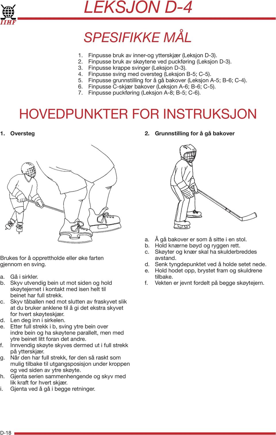 Finpusse puckføring (Leksjon A-8; B-5; C-6). HOVEDPUNKTER FOR INSTRUKSJON 1. Oversteg 2. Grunnstilling for å gå ba