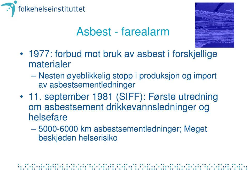 september 1981 (SIFF): Første utredning om asbestsement drikkevannsledninger