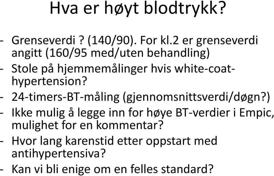 white-coathypertension? - 24-timers-BT-måling (gjennomsnittsverdi/døgn?