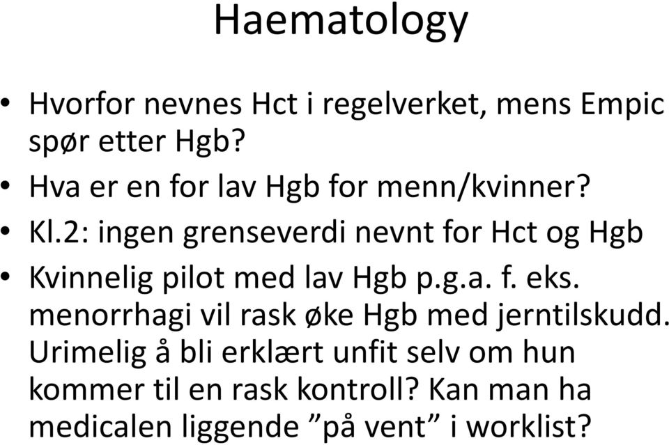 2: ingen grenseverdi nevnt for Hct og Hgb Kvinnelig pilot med lav Hgb p.g.a. f. eks.