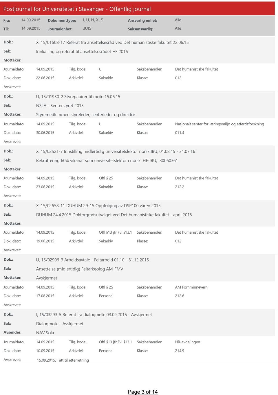 4 X, 15/02521-7 Innstilling midlertidig universitetslektor norsk IB, 01.08.15-31.07.16 Rekruttering 60% vikariat som universitetslektor i norsk, HF-IB, 30060