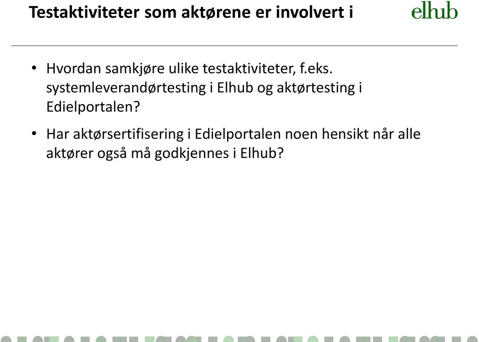 systemleverandørtesting i Elhub og aktørtesting i