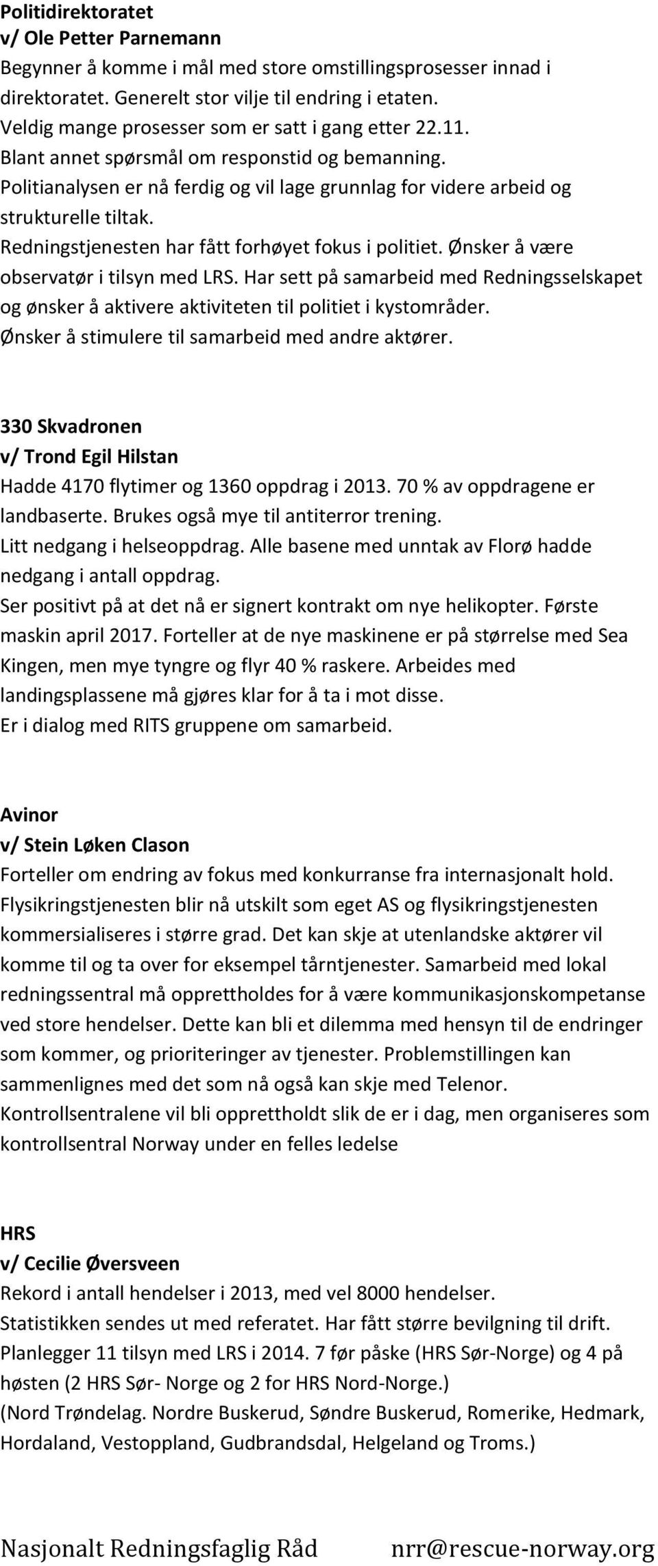 Redningstjenesten har fått forhøyet fokus i politiet. Ønsker å være observatør i tilsyn med LRS.