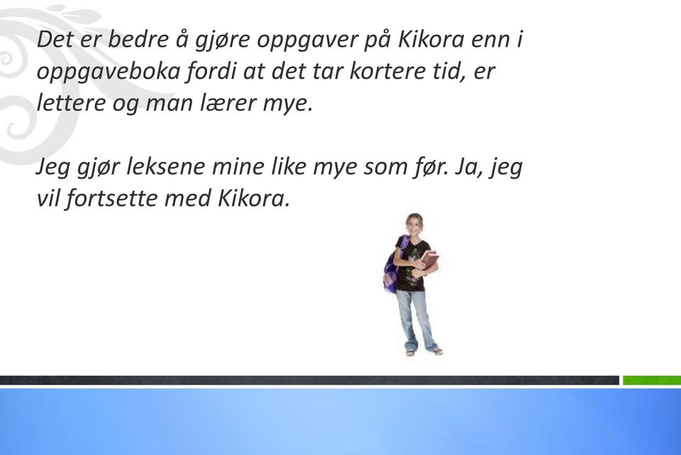 lettere og man lærer mye.