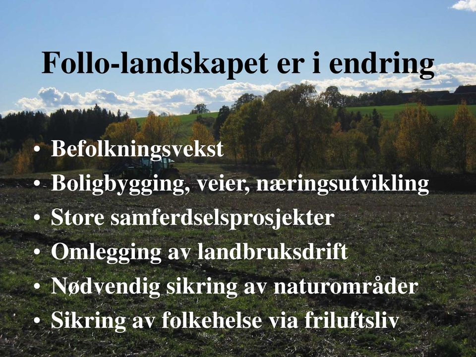 samferdselsprosjekter Omlegging av landbruksdrift