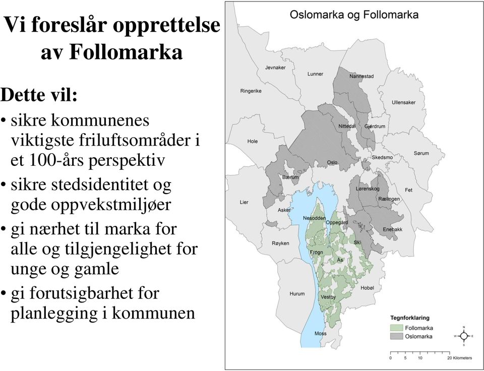 stedsidentitet og gode oppvekstmiljøer gi nærhet til marka for alle