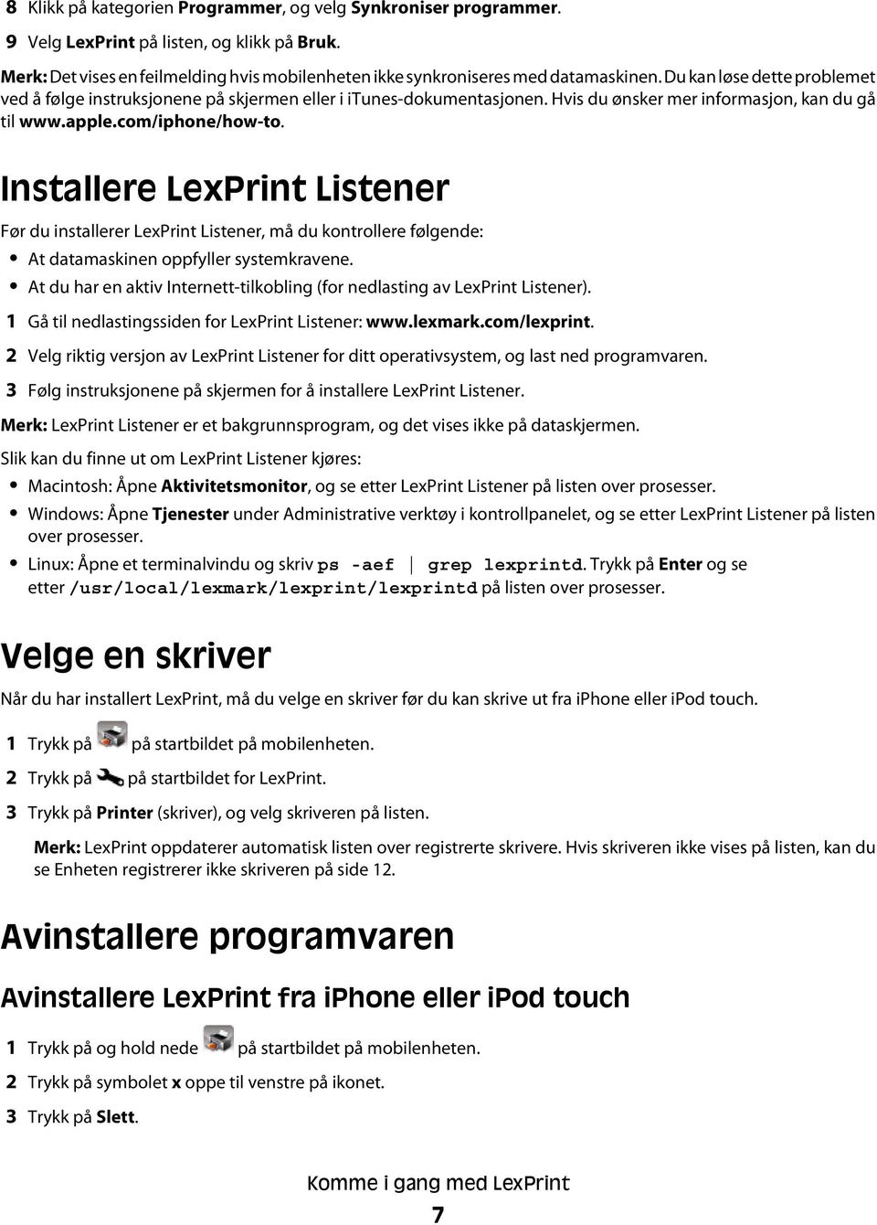 Installere LexPrint Listener Før du installerer LexPrint Listener, må du kontrollere følgende: At datamaskinen oppfyller systemkravene.