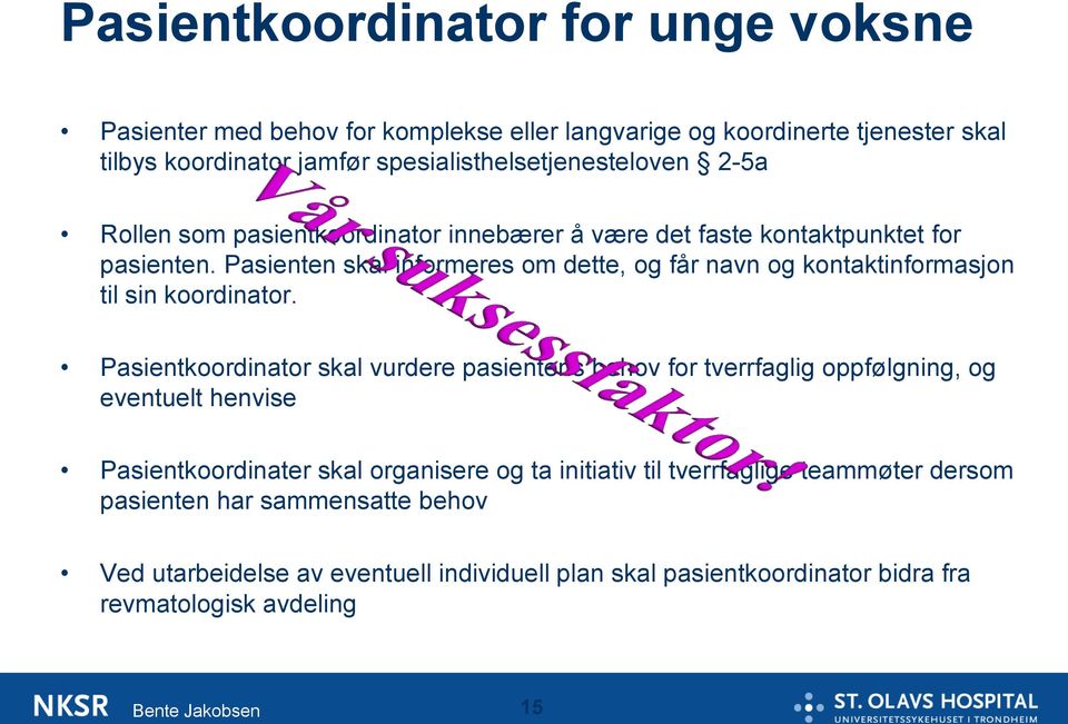 Pasienten skal informeres om dette, og får navn og kontaktinformasjon til sin koordinator.