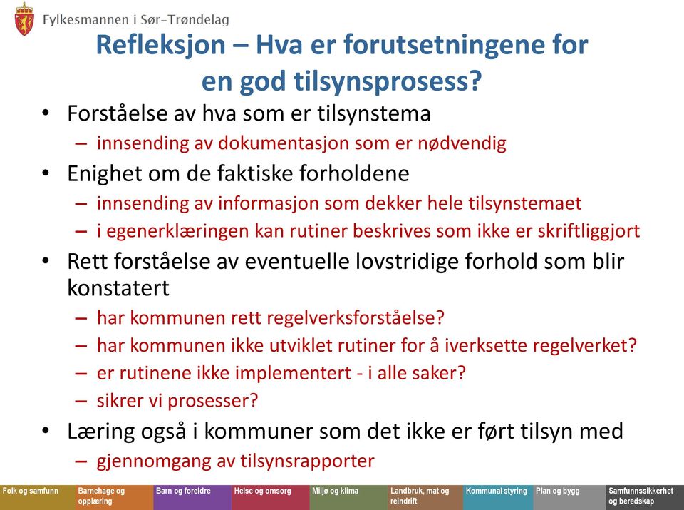 hele tilsynstemaet i egenerklæringen kan rutiner beskrives som ikke er skriftliggjort Rett forståelse av eventuelle lovstridige forhold som blir konstatert