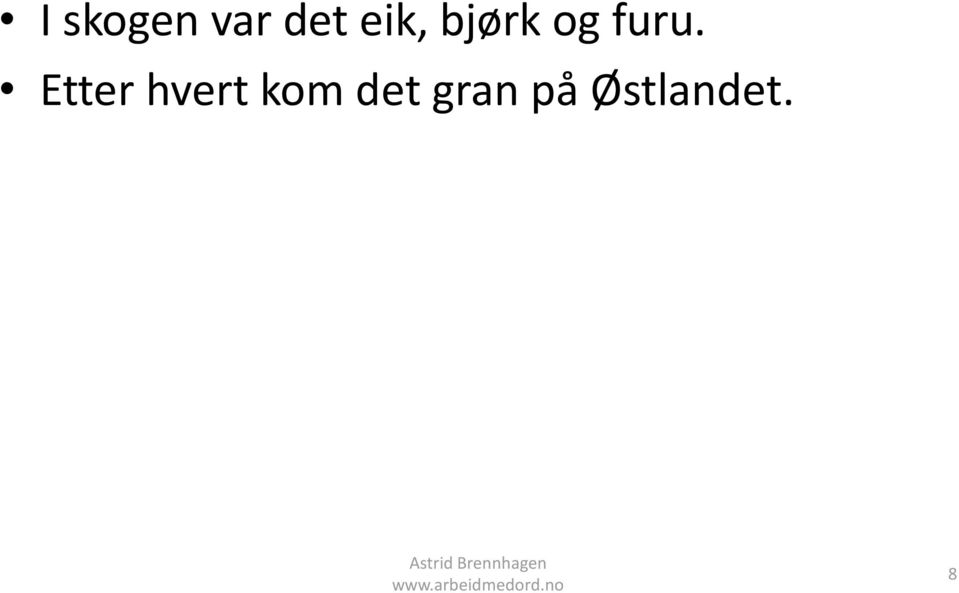 Etter hvert kom det