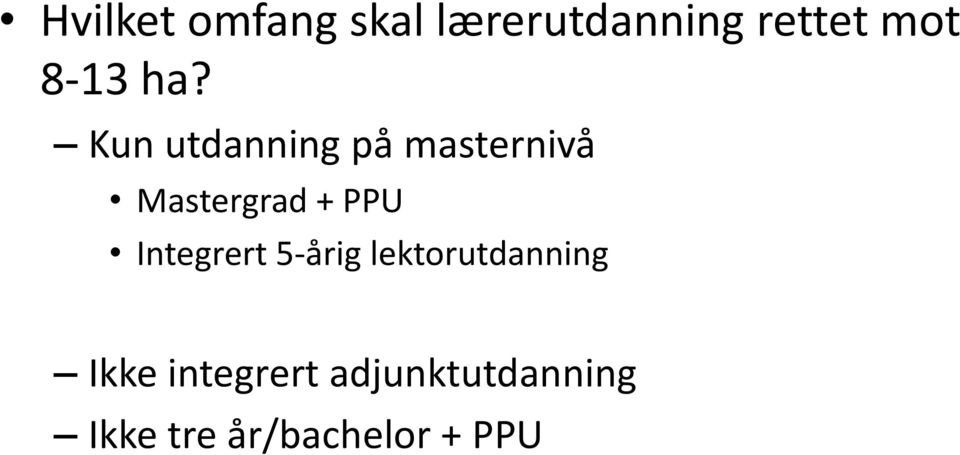 Kun utdanning på masternivå Mastergrad + PPU