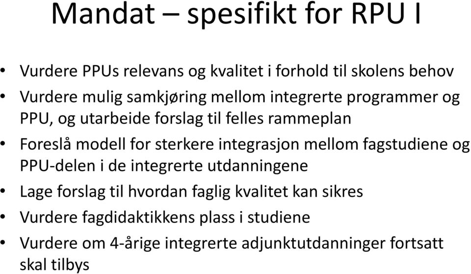 integrasjon mellom fagstudiene og PPU-delen i de integrerte utdanningene Lage forslag til hvordan faglig kvalitet