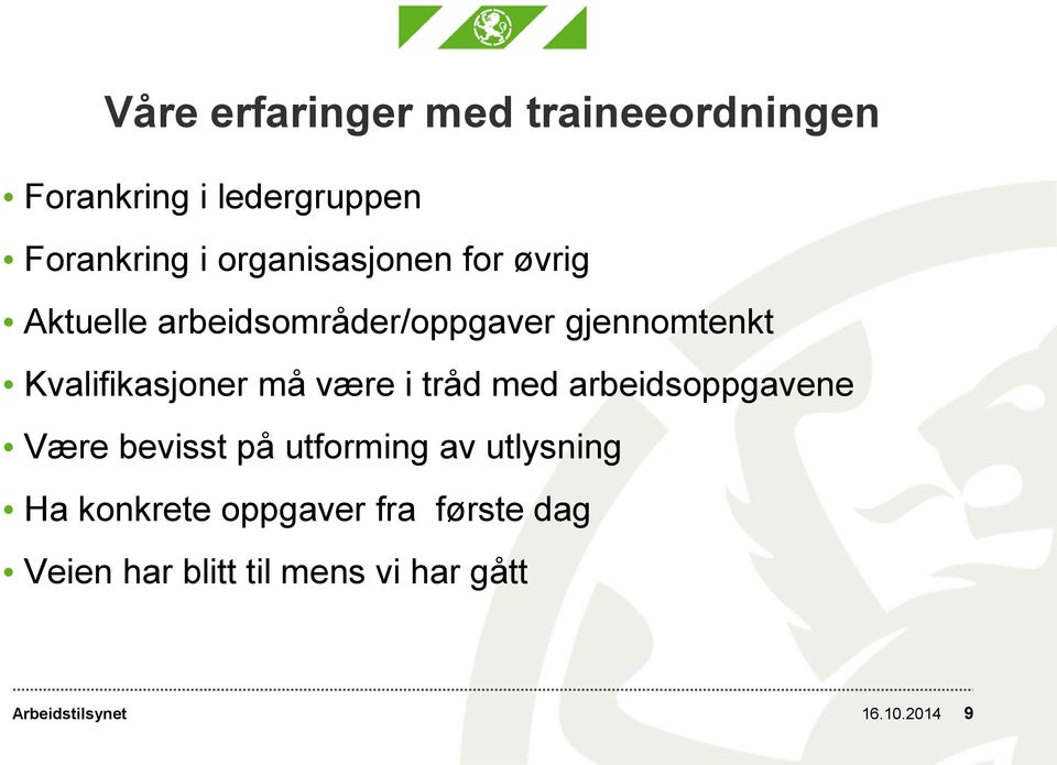 Kvalifikasjoner må være i tråd med arbeidsoppgavene Være bevisst på utforming av