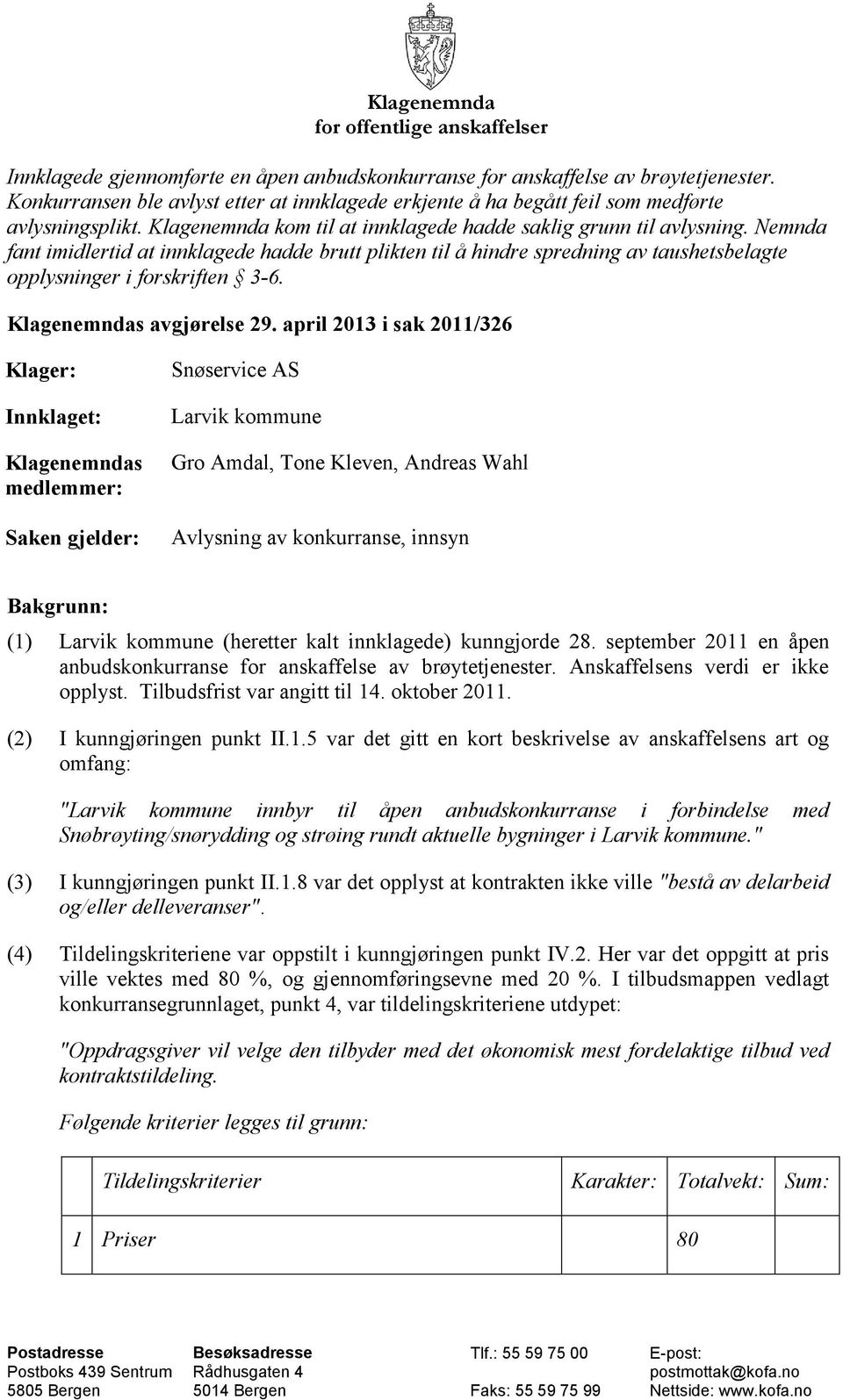 Nemnda fant imidlertid at innklagede hadde brutt plikten til å hindre spredning av taushetsbelagte opplysninger i forskriften 3-6. Klagenemndas avgjørelse 29.