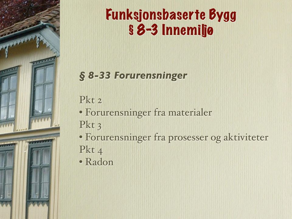 Forurensninger fra materialer Pkt 3