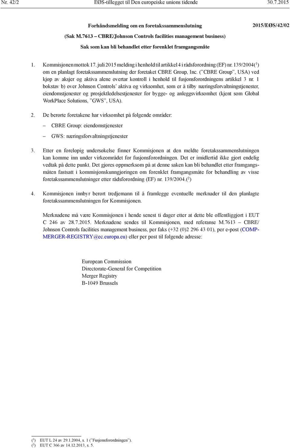 juli 2015 melding i henhold til artikkel 4 i rådsforordning (EF) nr. 139/2004( 1 ) om en planlagt foretakssammenslutning der foretaket CBRE Group, Inc.