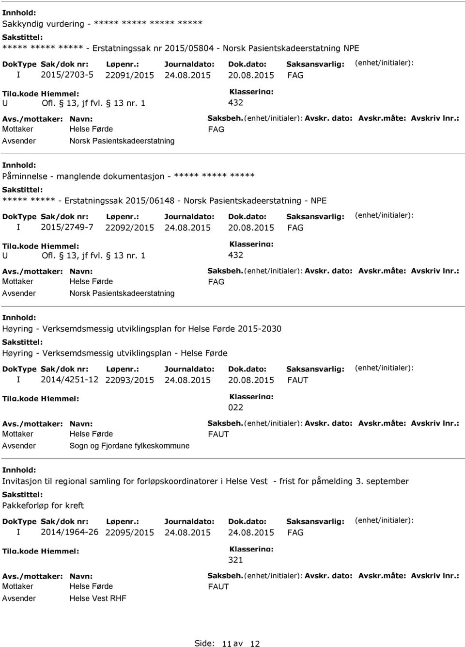 : Norsk asientskadeerstatning nnhold: åminnelse - manglende dokumentasjon - ***** ***** ***** ***** ***** - Erstatningssak 2015/06148 - Norsk asientskadeerstatning - NE 2015/2749-7 22092/2015 432 Avs.