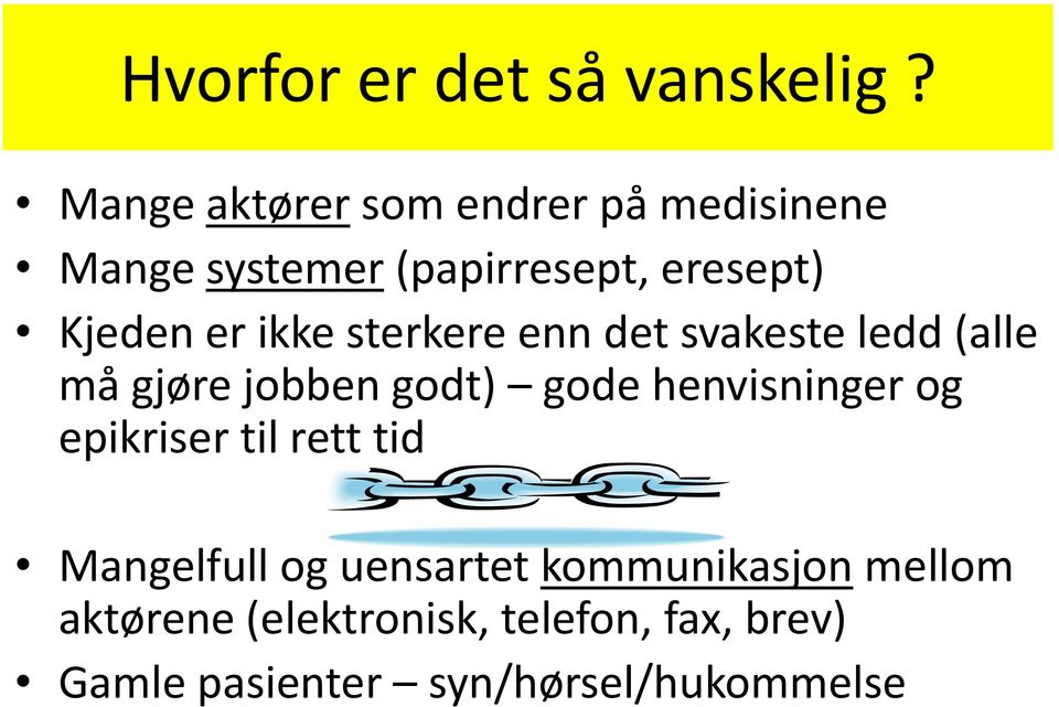 ikke sterkere enn det svakeste ledd (alle må gjøre jobben godt) gode henvisninger og