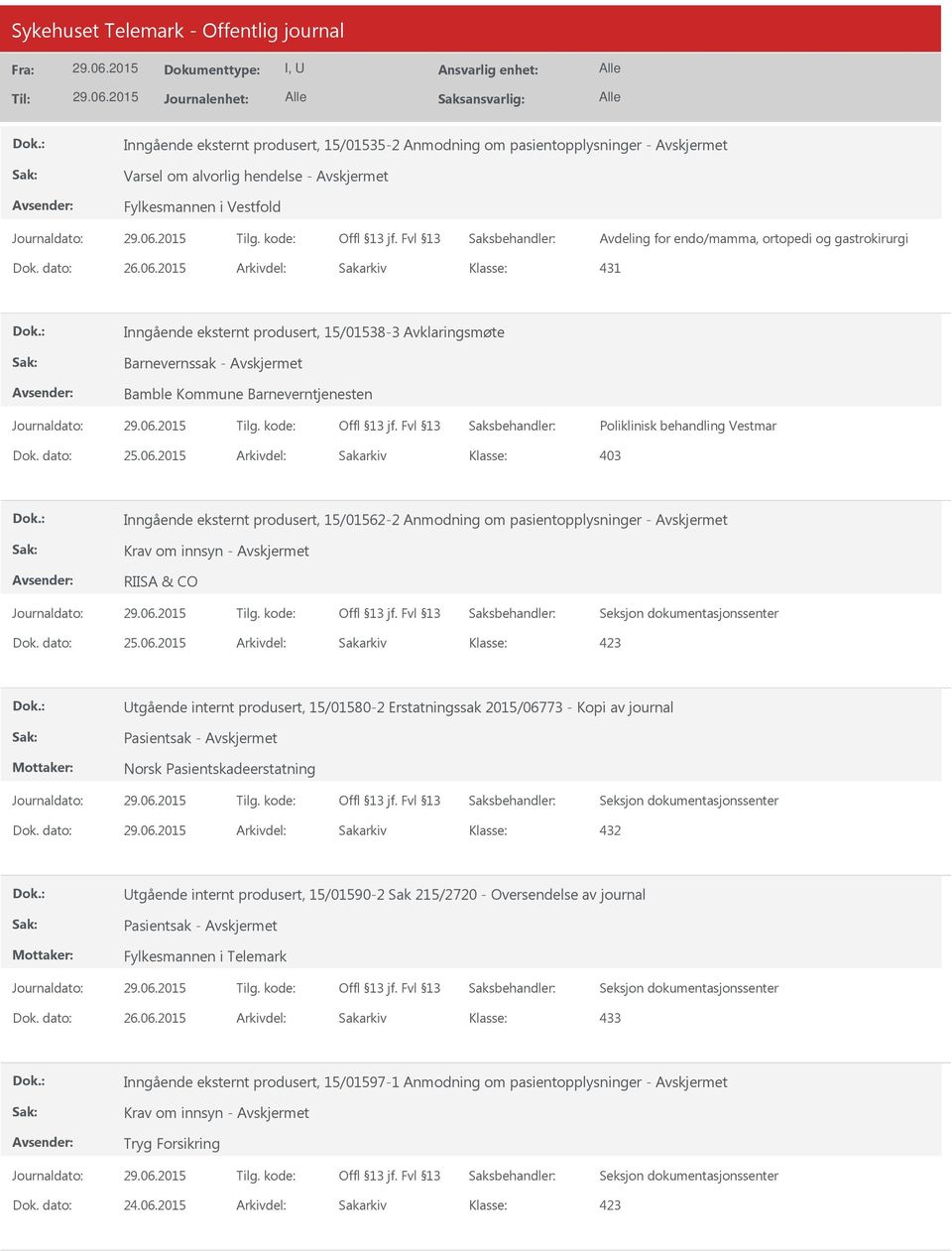 2015 Arkivdel: Sakarkiv 403 Inngående eksternt produsert, 15/01562-2 Anmodning om pasientopplysninger - Krav om innsyn - RIISA & CO Dok. dato: 25.06.