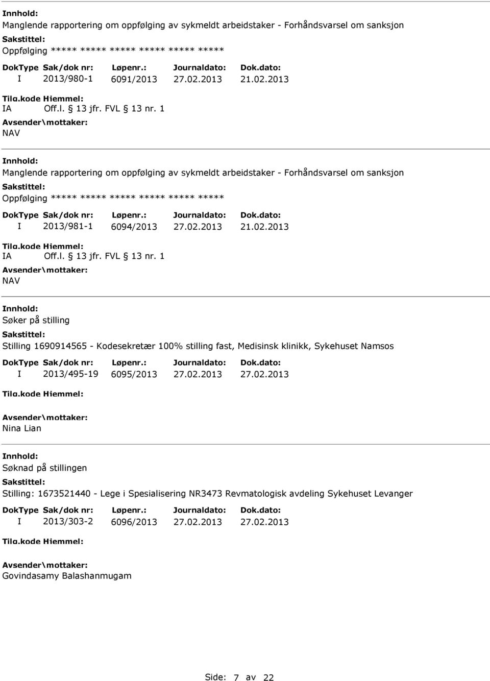 2013 Manglende rapportering om oppfølging av sykmeldt arbeidstaker - Forhåndsvarsel om sanksjon Oppfølging ***** ***** ***** ***** ***** ***** A