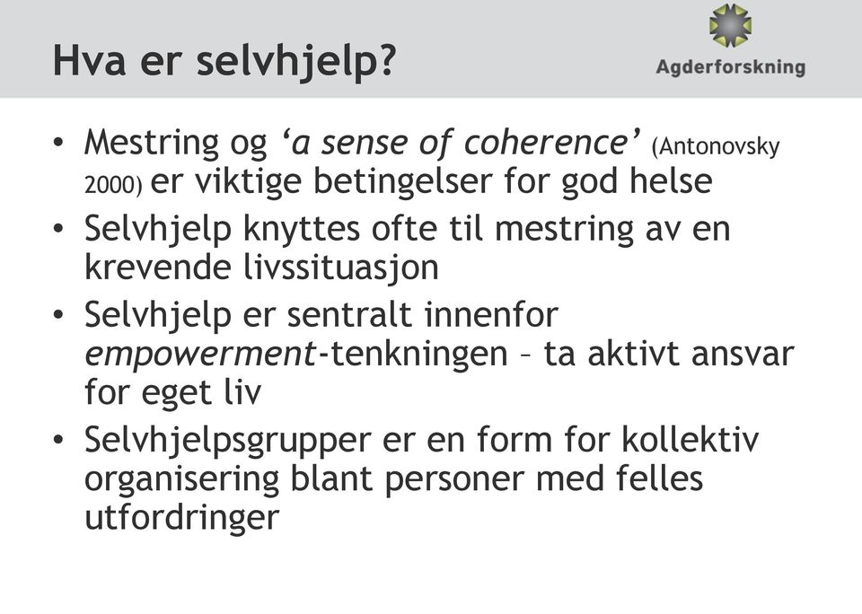 Selvhjelp knyttes ofte til mestring av en krevende livssituasjon Selvhjelp er sentralt